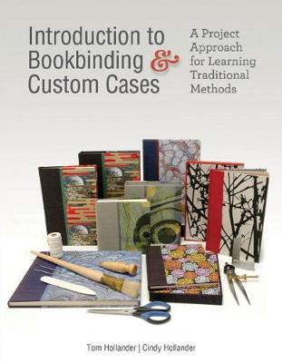 Introduction to Bookbinding and Custom Cases: A Project Appr - Tom Hollander