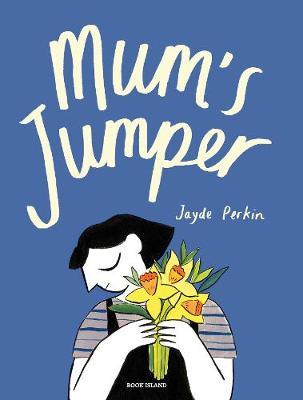 Mum's Jumper - Jayde Perkin