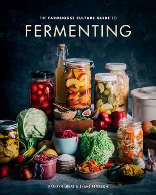 Farmhouse Culture Guide to Fermenting - Kathryn Lukas
