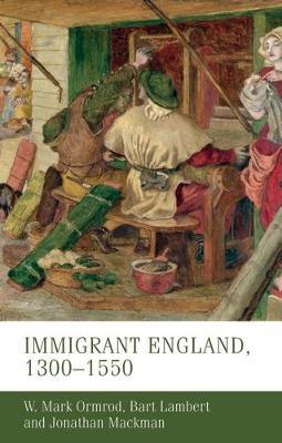 Immigrant England, 1300-1550 - W Mark Ormrod