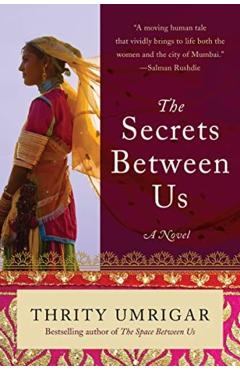 Secrets Between Us - Thrity Umrigar