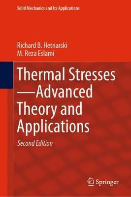 Thermal Stresses-Advanced Theory and Applications - Richard B Hetnarski