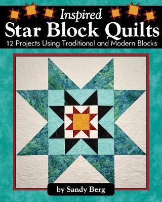 Inspired Star Block Quilts - Sandy Berg