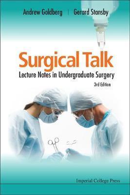 Surgical Talk: Lecture Notes In Undergraduate Surgery (3rd E - Andrew Goldberg