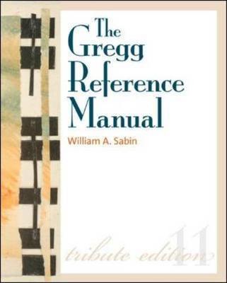 Gregg Reference Manual: A Manual of Style, Grammar, Usage, a - William Sabin