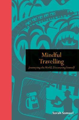 Mindful Travelling - Sarah Samuel
