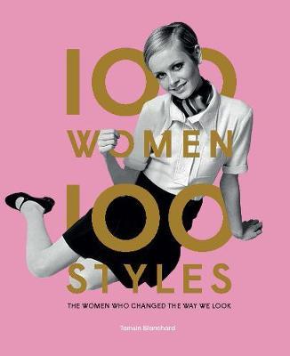 100 Women   100 Styles - Tamsin Blanchard Blanchard
