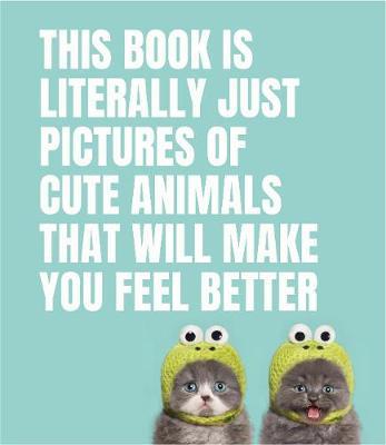 This Book Is Literally Just Pictures of Cute Animals That Wi -  