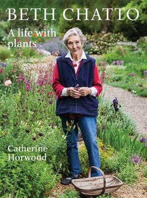 Beth Chatto - Catherine Horwood