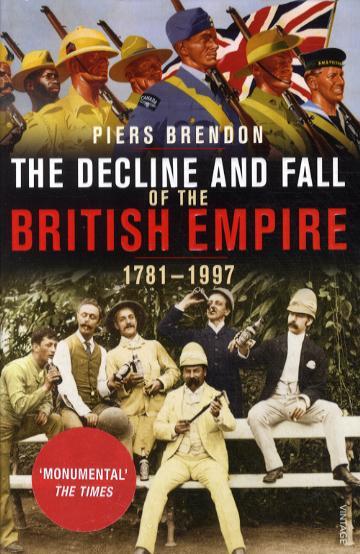 Decline And Fall Of The British Empire - Piers Brendon
