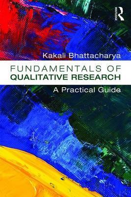 Fundamentals of Qualitative Research - Kakali Bhattacharya