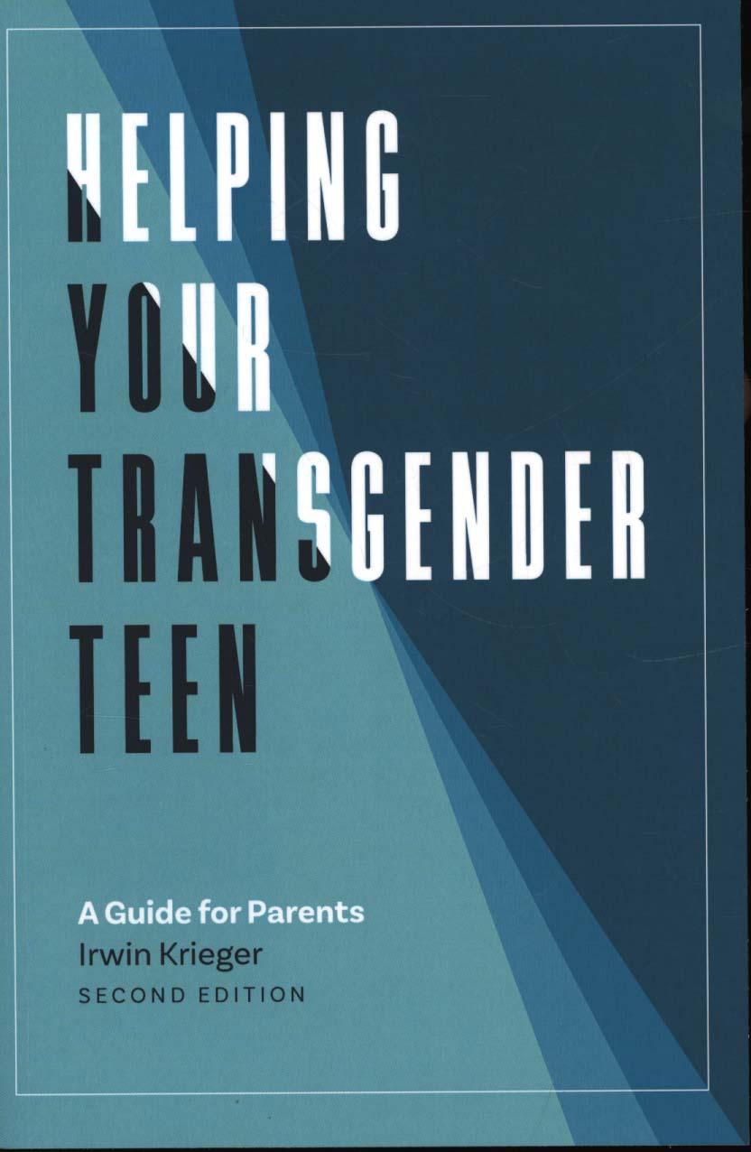 Helping Your Transgender Teen, 2nd Edition - Irwin Krieger