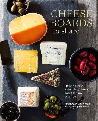 Cheese Boards to Share - Thalassa Skinner