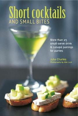 Short Cocktails & Small Bites - Julia Charles