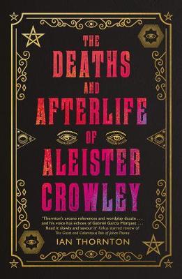 Deaths and Afterlife of Aleister Crowley - Ian Thornton