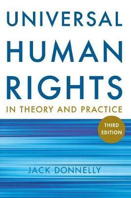Universal Human Rights in Theory and Practice - Jack Donnelly
