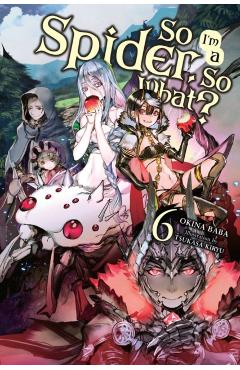 So I'm a Spider, So What?, Vol. 6 (light novel) - Okina Baba