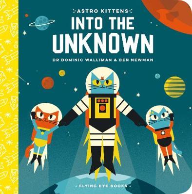 Astro Kittens: Into the Unknown - Dominic Walliman