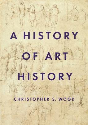 History of Art History - Christopher Wood