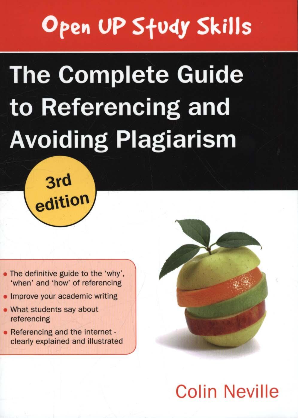 Complete Guide to Referencing and Avoiding Plagiarism - Colin Neville