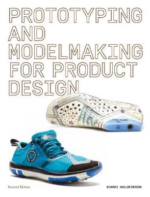 Prototyping and Modelmaking for Product Design - Bjarki Hallgrimsson