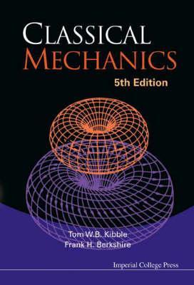 Classical Mechanics (5th Edition) - Tom W B Kibble