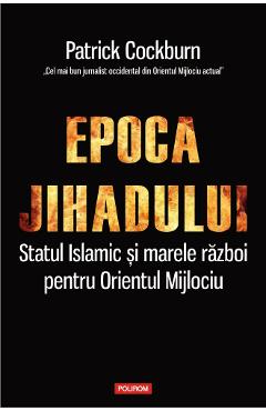 Coperta cărții 'Epoca jihadului - Patrick Cockburn'
