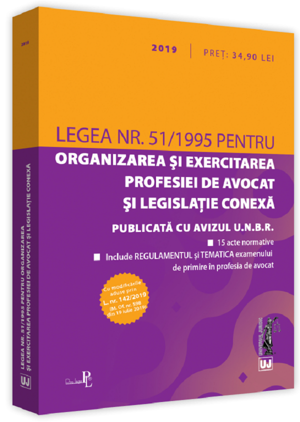 Legea nr.51/1995 pentru organizarea si exercitarea profesiei de avocat si legislatia conexa. 2019