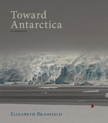 Toward Antarctica - Elizabeth Bradfield
