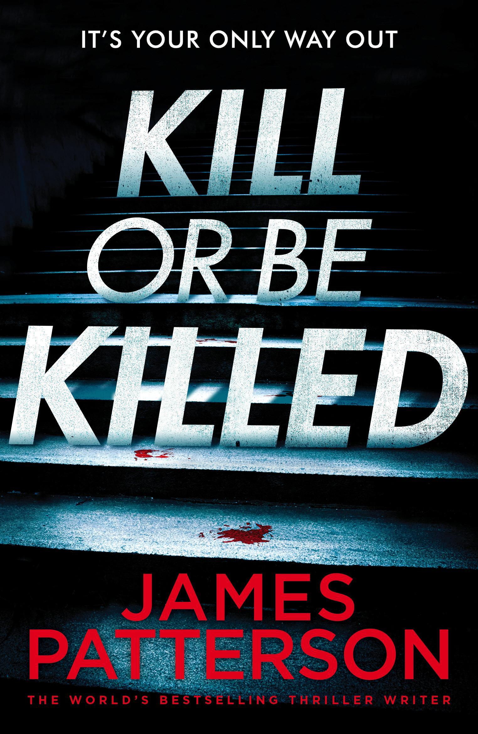Kill or be Killed - James Patterson