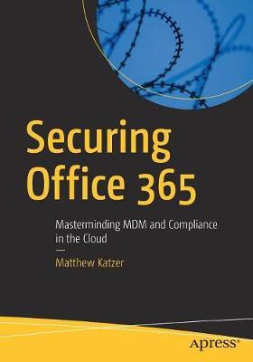 Securing Office 365 - Matthew Katzer