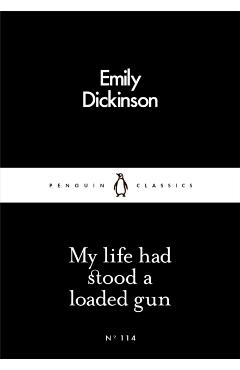 My Life Had Stood a Loaded Gun - Emily Dickinson