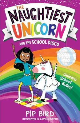 Naughtiest Unicorn and the School Disco - Pip Bird