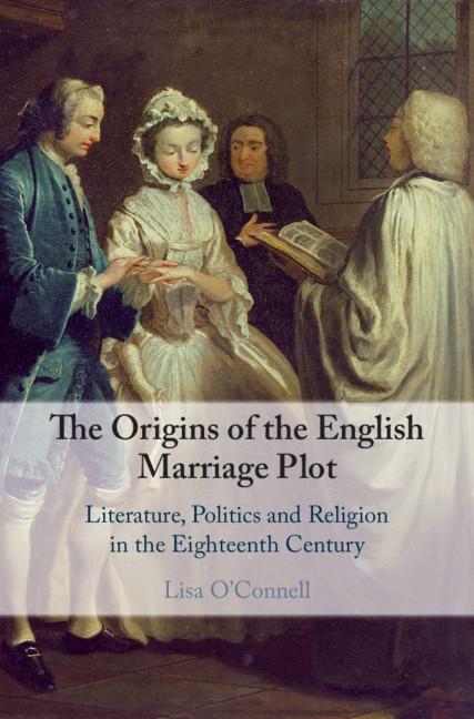 Origins of the English Marriage Plot - Lisa O'Connell