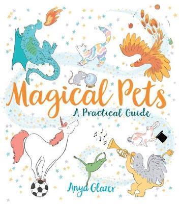 Magical Pets - A Practical Guide - Anya Glazer