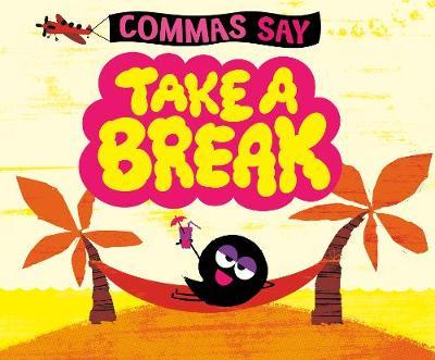 Commas Say Take a Break - Michael Dahl