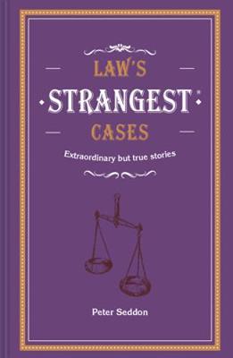 Law's Strangest Cases - Peter Seddon