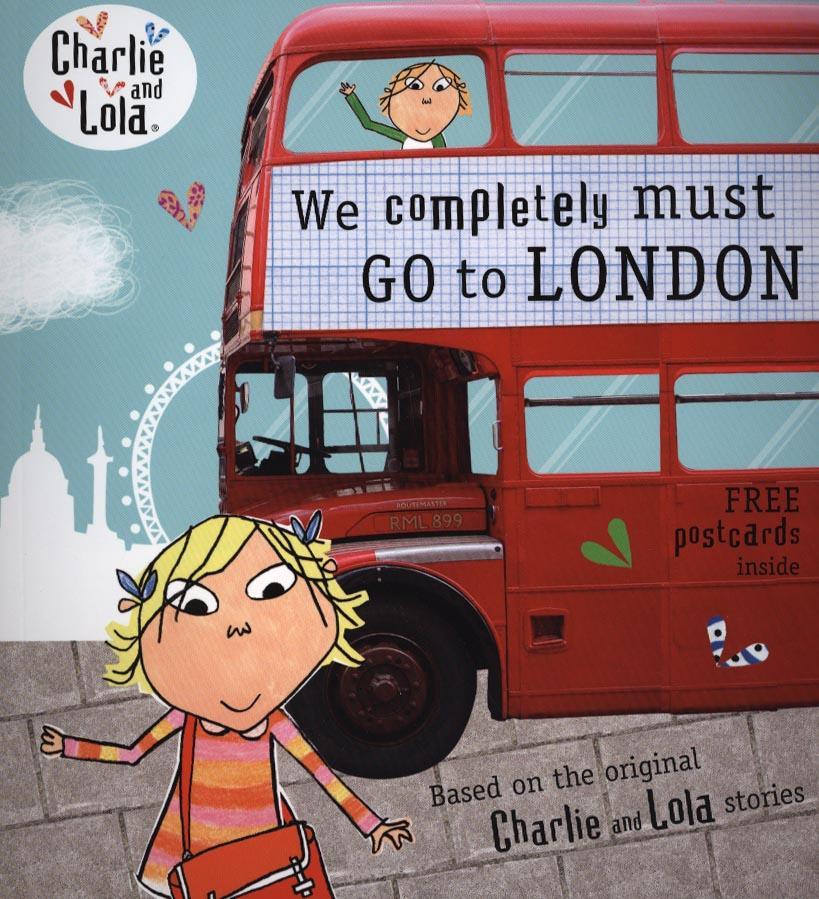 Charlie and Lola: We Completely Must Go to London - Lauren Child