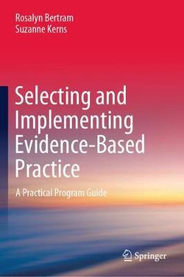 Selecting and Implementing Evidence-Based Practice - Rosalyn Bertram