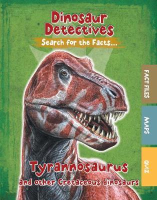 Tyrannosaurus and Other Cretaceous Dinosaurs - Tracey Kelly