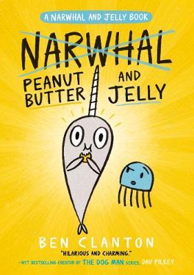 Peanut Butter and Jelly (Narwhal and Jelly 3) - Ben Clanton