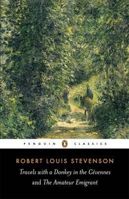 Travels with a Donkey in the Cevennes and the Amateur Emigra - Robert Louis Stevenson