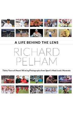 Poza produsului Life Behind the Lens - Richard Pelham