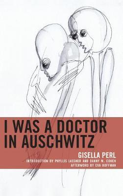 I Was a Doctor in Auschwitz - Gisella Perl