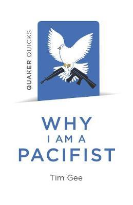 Quaker Quicks - Why I am a Pacifist - Tim Gee