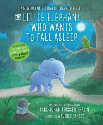 Little Elephant Who Wants to Fall Asleep - Carl-Johan Forssen Ehrlin