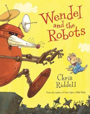 Wendel and the Robots - Chris Riddell