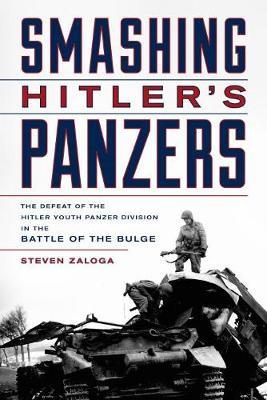 Smashing Hitler's Panzers - Steven Zaloga