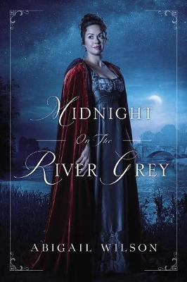 Midnight on the River Grey - Abigail Wilson
