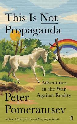 This is Not Propaganda - Peter Pomerantsev